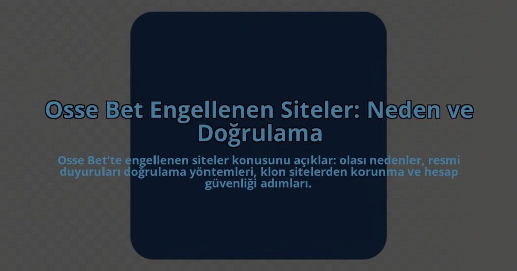 Osse-Bet-Engellenen-Siteler-Neden-ve-Dogrulama-overlay-1784454802.jpg