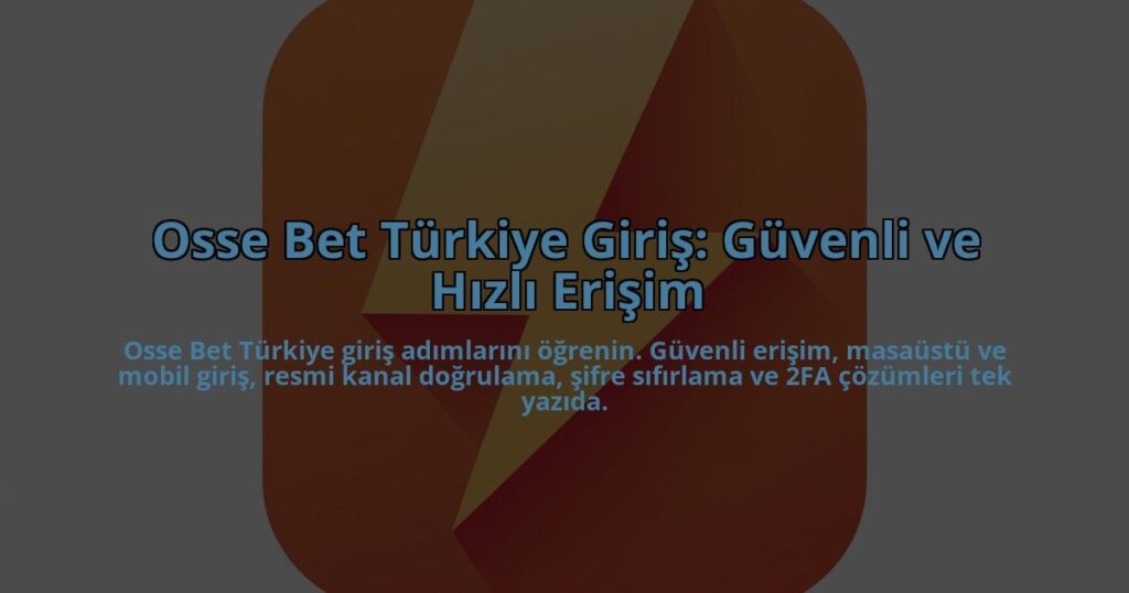Osse-Bet-Turkiye-Giris-Guvenli-ve-Hizli-Erisim-overlay-1784405775.jpg