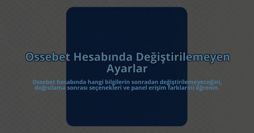 Ossebet-Hesabinda-Degistirilemeyen-Ayarlar-overlay-1785084855.jpg