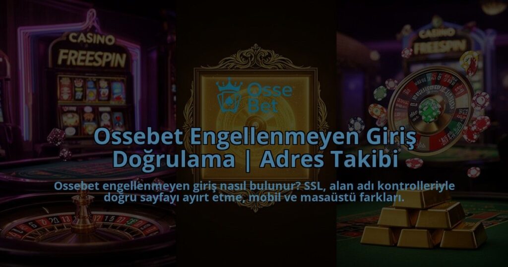 Ossebet-Engellenmeyen-Giris-Dogrulama-Adres-Takibi-overlay-1786630957.jpg