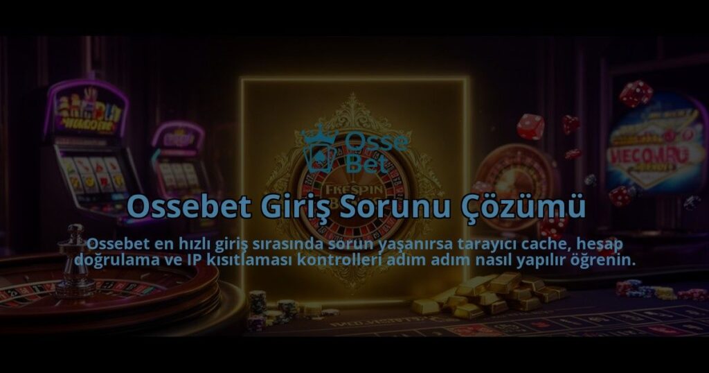 Ossebet-Giris-Sorunu-Cozumu-overlay-1786612048.jpg