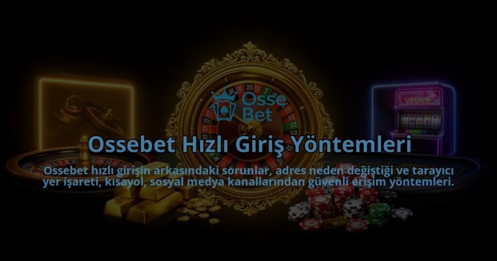 Ossebet-Hizli-Giris-Yontemleri-overlay-1786616005.jpg