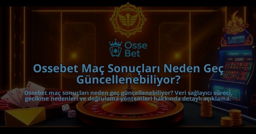 Ossebet-Mac-Sonuclari-Neden-Gec-Guncellenebiliyor-overlay-1786750295.jpg