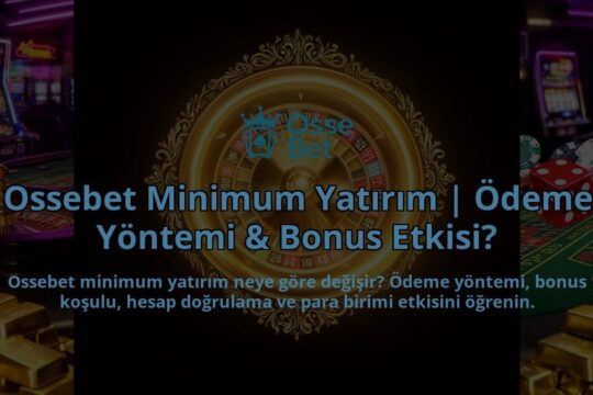 Ossebet-Minimum-Yatirim-Odeme-Yontemi-Bonus-Etkisi-overlay-1786617678.jpg