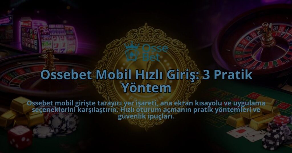 Ossebet-Mobil-Hizli-Giris-3-Pratik-Yontem-overlay-1786602708.jpg