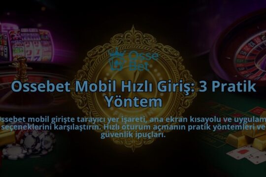 Ossebet-Mobil-Hizli-Giris-3-Pratik-Yontem-overlay-1786602708.jpg