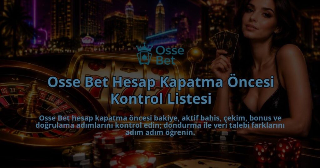 Osse-Bet-Hesap-Kapatma-Oncesi-Kontrol-Listesi-overlay-1788763422.jpg