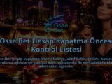 Osse-Bet-Hesap-Kapatma-Oncesi-Kontrol-Listesi-overlay-1788763422.jpg