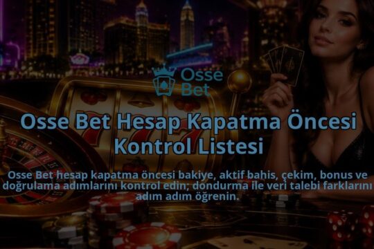 Osse-Bet-Hesap-Kapatma-Oncesi-Kontrol-Listesi-overlay-1788763422.jpg