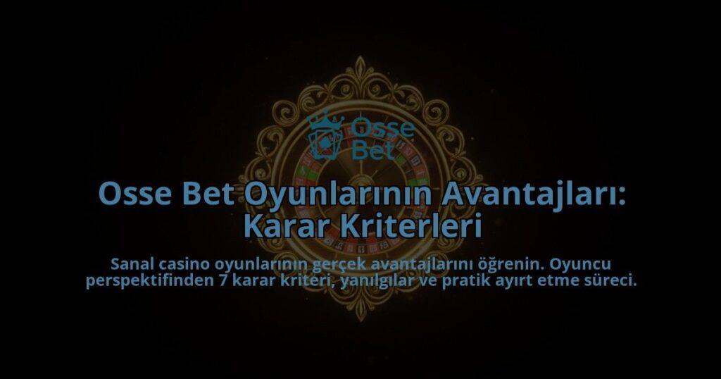Osse-Bet-Oyunlarinin-Avantajlari-Karar-Kriterleri-overlay-1788264859.jpg