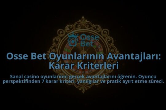 Osse-Bet-Oyunlarinin-Avantajlari-Karar-Kriterleri-overlay-1788264859.jpg